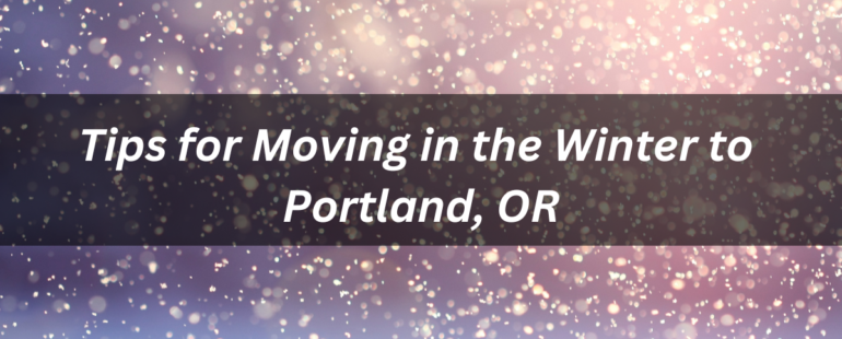 Tips for Moving in the Winter in Portland
